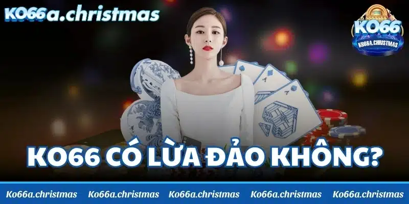 KO66 có lừa đảo không