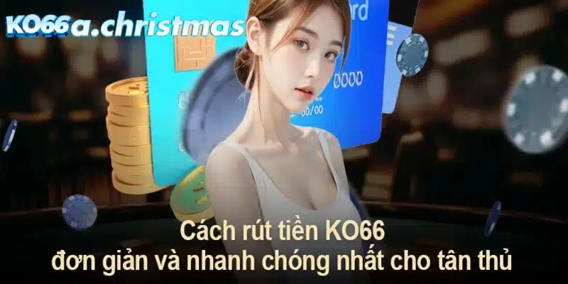 Rút tiền KO66 là quy trình được thực hiện khi người chơi muốn lấy khoản thưởng